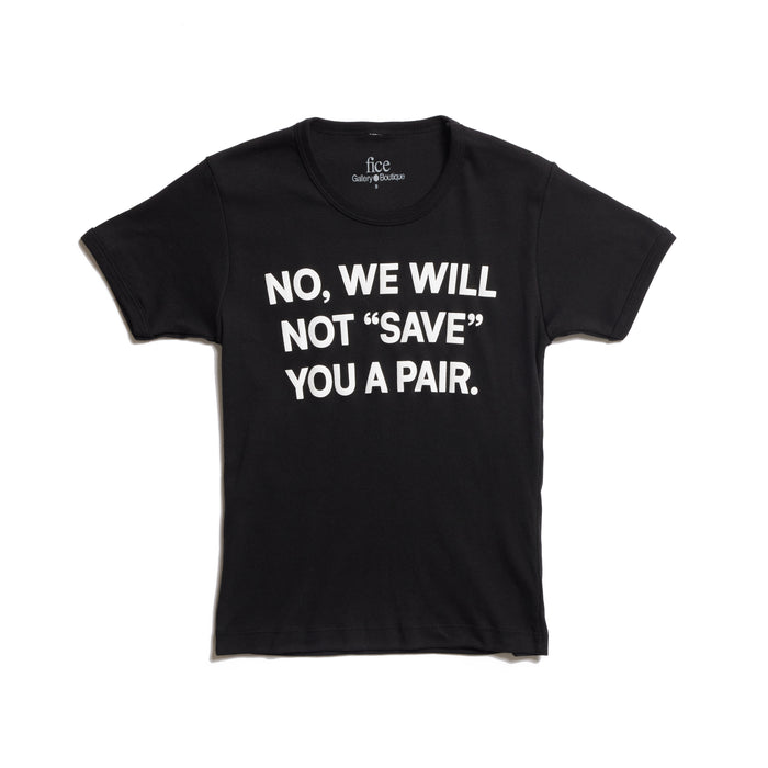 Fice "No We Will Not Save You A Pair" Baby Tee - Black