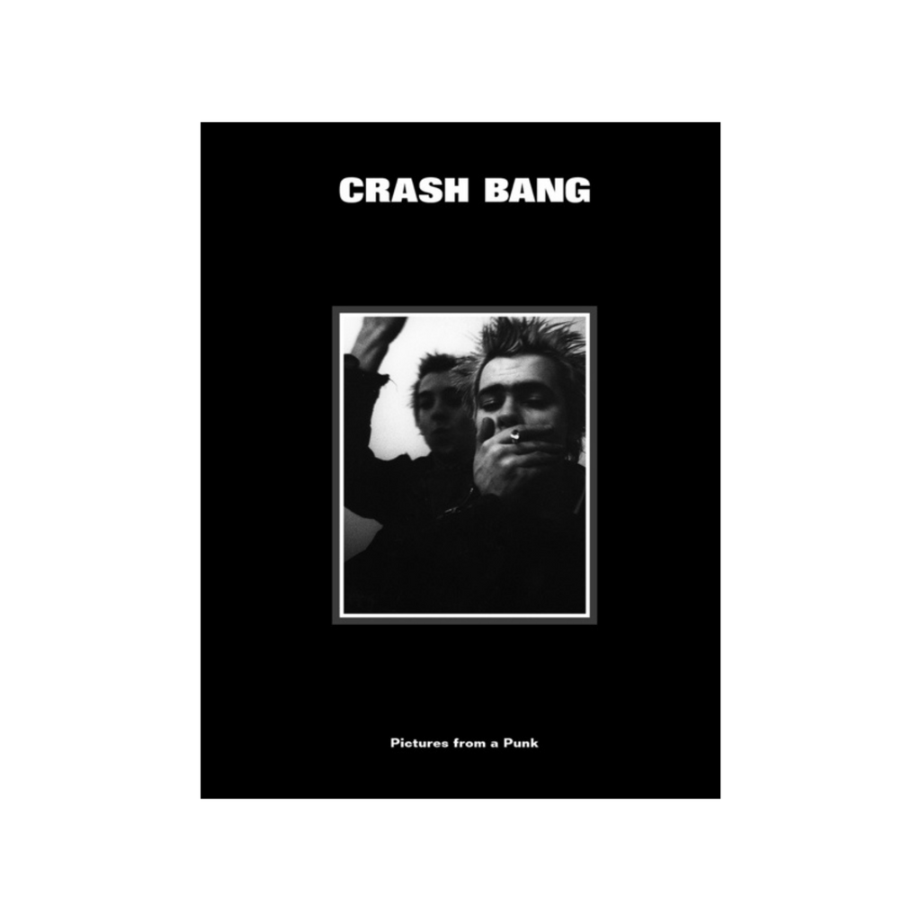 Crash Bang: Pictures from a Punk *Signed Copy*