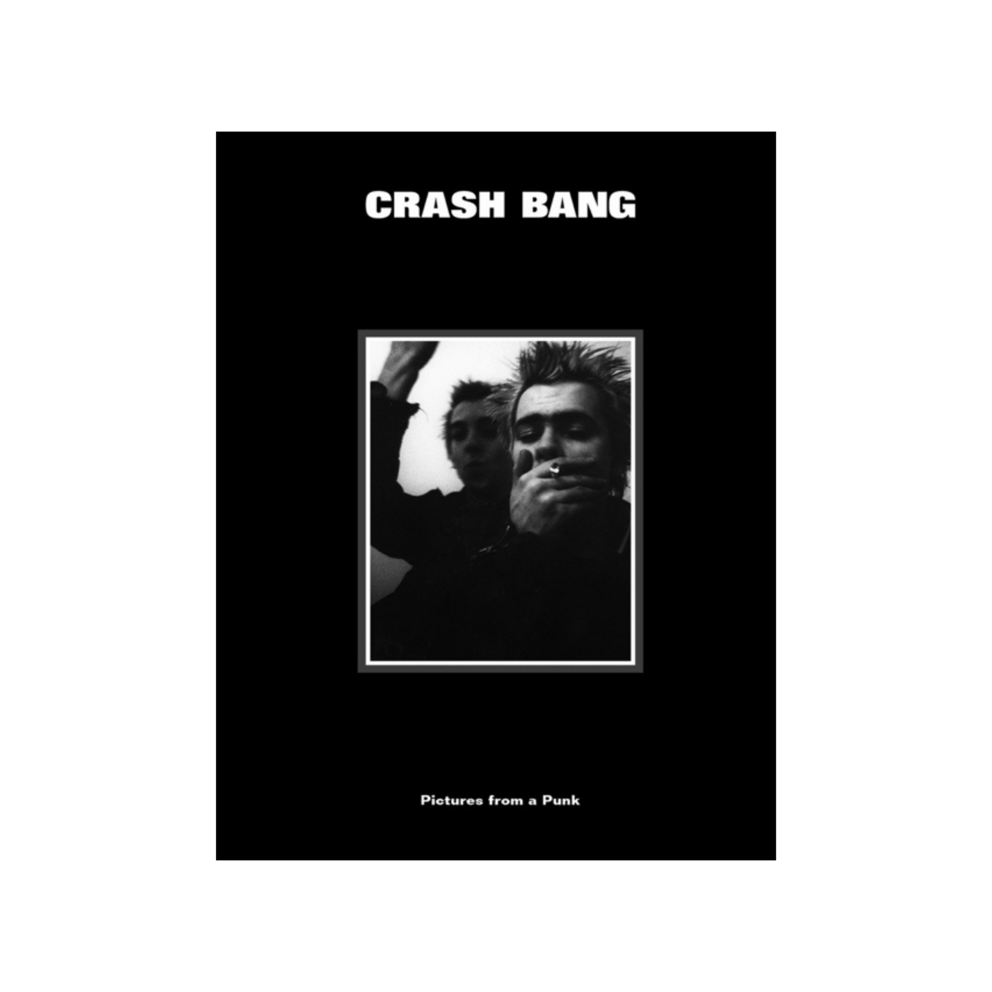 Crash Bang: Pictures from a Punk *Signed Copy*